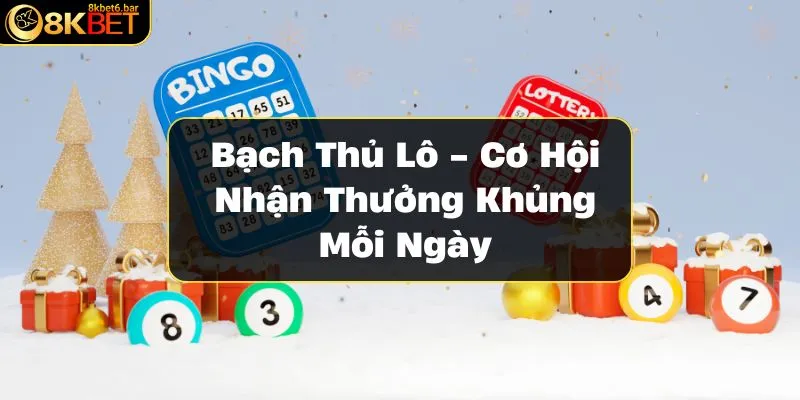 bach-thu-lo-co-hoi-nhan-thuong-khung-moi-ngay